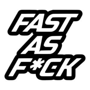 Fast as Fuck